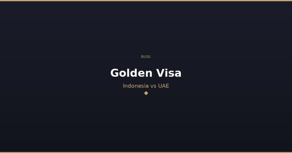 DubaiBali blog Golden Visa Indonesia vs UAE